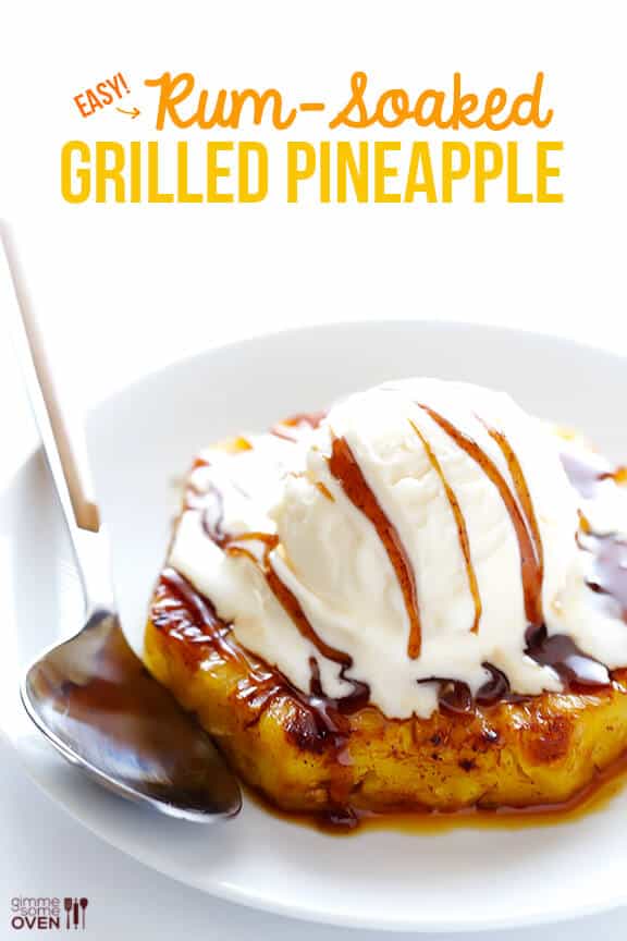 Easy Rum-Soaked Grilled Pineapple -- this is a flameless and delicious take on "pineapple foster", and it's a definite crowd-pleaser! | gimmesomeoven.com #dessert Easy Rum-Soaked Grilled Pineapple -- this is a flameless and delicious take on "pineapple foster", and it's a definite crowd-pleaser! | gimmesomeoven.com #dessert
