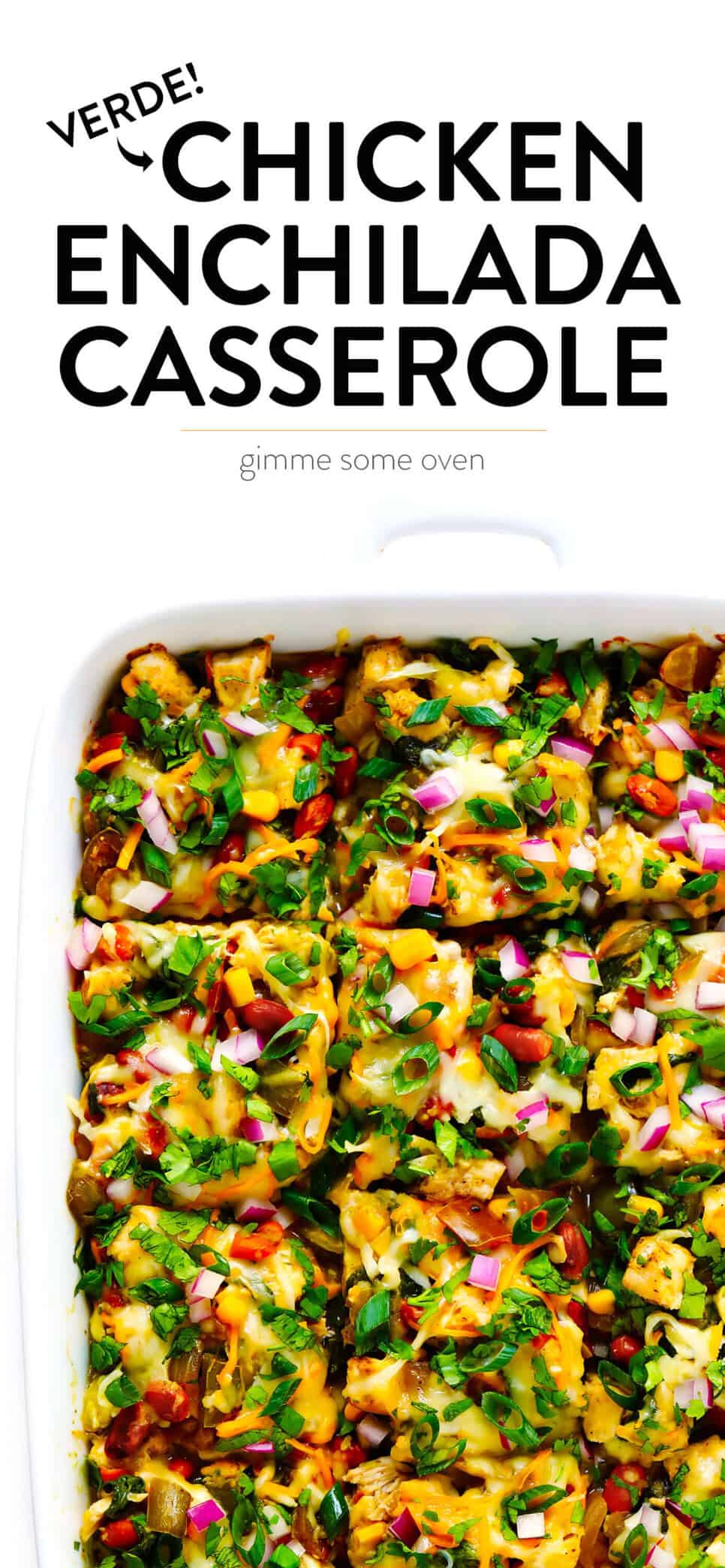 LOVE this Verde Chicken Enchilada Casserole recipe! It's made with your favorite enchilada fillings (chicken, cheese, veggies, beans, corn tortillas). It's tossed with the best homemade green enchilada sauce. It's naturally gluten-free, and easy to customize. And it's absolutely DELICIOUS. The perfect Mexican casserole dinner that's also easy to freeze, and makes great leftovers for meal prep. | Gimme Some Oven #mexican #chicken #casserole #enchilada #glutenfree #dinner #mealprep #cheesy Chicken Enchiladas Verdes Casserole from Gimme Some Oven