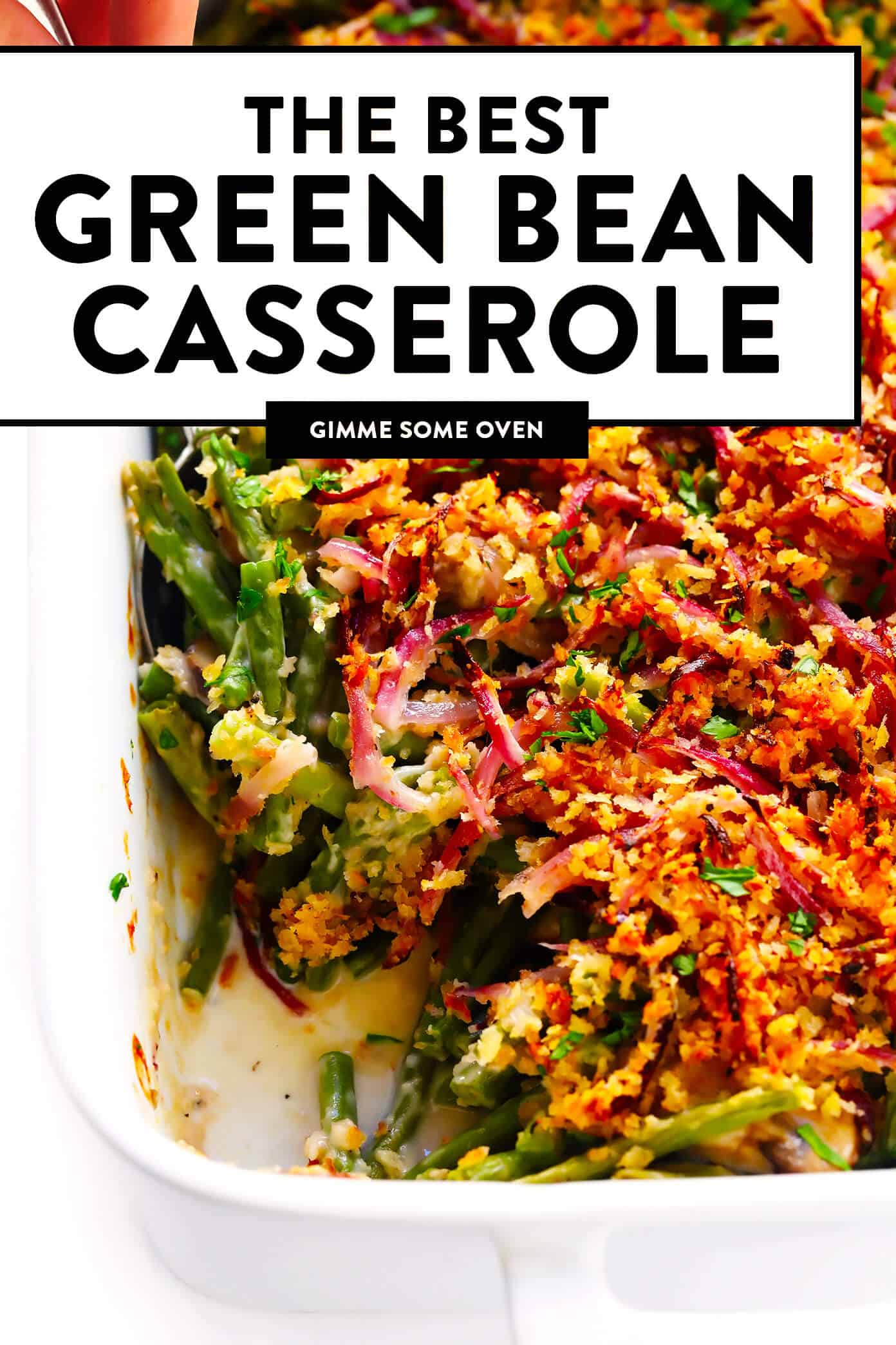 This BEST green bean casserole recipe -- made 100% from scratch with a crispy onion topping and creamy Parmesan mushroom green bean filling. So fresh and flavorful, and always the perfect side dish for Thanksgiving! | gimmesomeoven.com The BEST Green Bean Casserole